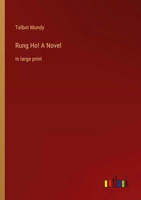 Talbot Mundy | Rung Ho! A Novel | Taschenbuch | Englisch (2023) | in large print