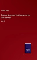 Edward Monro | Practical Sermons Of The Characters Of The Old Testament | Buch