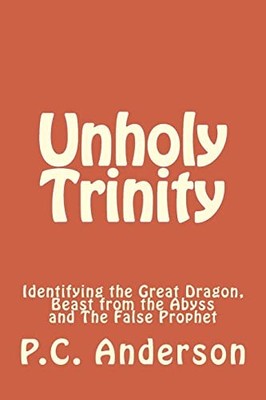 Unholy Trinity : Identifying the Great Dragon, Beast from the Abyss and the ...