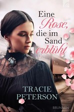 Eine Rose, die im Sand erblüht | Tracie Peterson | Taschenbuch | 288 S. | 2024