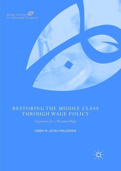 Restoring The Middle Class Through Wage Policy Oren M. Levin-Waldman-image