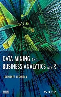 Data Mining and Business Analytics - Hardcover, by Ledolter Johannes - Very Good