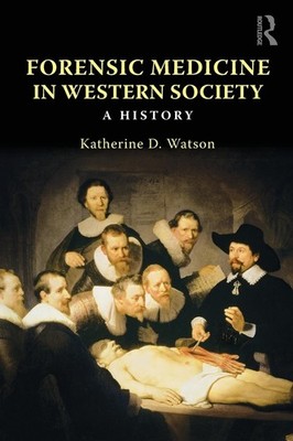 Forensic Medicine in Western Society By Watson, Katherine D. Kat