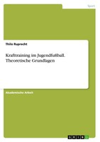 Thilo Ruprecht | Krafttraining Im JugendfußBall. Theoretische Grundlagen | Buch