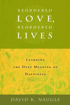 Reordered Love, Reordered Lives: Learing the Deep Meaning of Happiness - pap...
