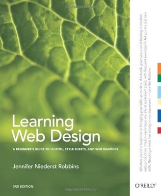 Learning Web Design: A Beginner's Guide to (X)HTML, StyleSheets, and Web Graphi,