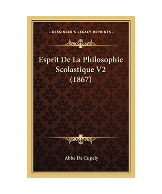 Esprit De La Philosophie Scolastique V2 [1867], De Cupely, Abbe
