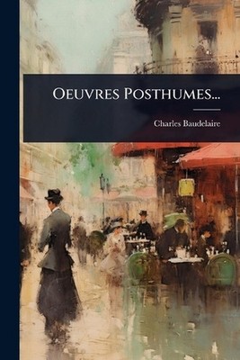 Oeuvres Posthumes... by Charles Baudelaire Paperback Book