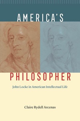 America's Philosopher: John Locke in American Intellectual Life by Claire Rydell