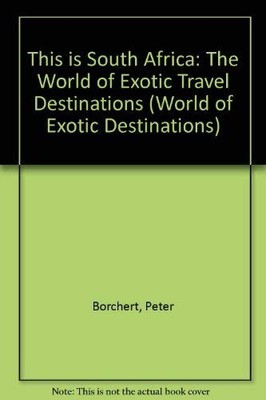 This is South Africa: The World of Exotic Travel Destinations - Borchert, Peter