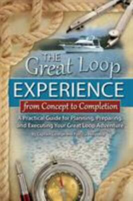 Great Loop Experience - From Concept to Completion : A Practical Guide for...