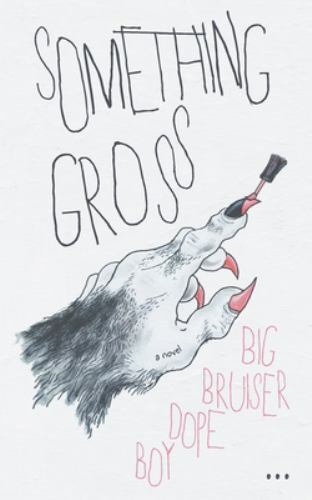 Something Gross by Dope Boy, Big Bruiser, Brand New, Free shipping in the US
