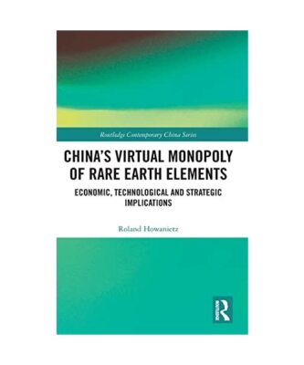 China's Virtual Monopoly of Rare Earth Elements: Economic, Technological and Str