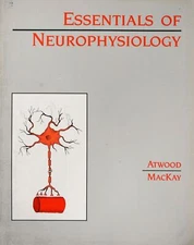 Essentials of Neurophysiology Atwood, Harold L. and Mackay, W.A., Ph.D.