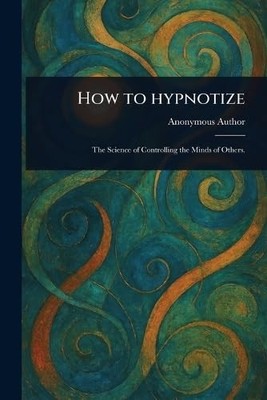 How To Hypnotize -  NEW Anonymous