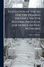 Evaluation of the Ad Hoc On-Demand Distance Vector Routing Protocol for Mobile A