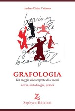 Grafologia. Un viaggio alla scoperta di se stessi. Teoria, metodologia, pr...