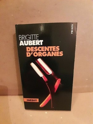 Brigitte Aubert - Descentes d'organes / Points  2001