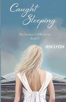 Caught Sleeping The Senator's Wife Series Book II Jen Lyon Taschenbuch Englisch