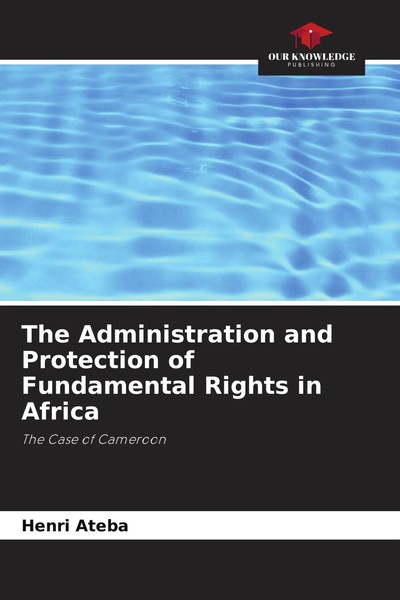 Henri Ateba | The Administration And Protection Of Fundamental Rights In Africa-image