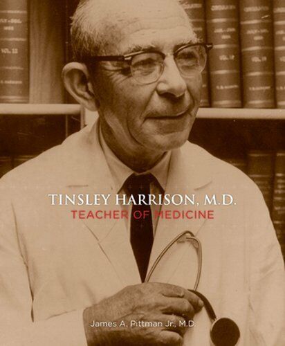 Tinsley Harrison, M.D.: Teacher of Medicine by James A Pittman: New - Picture 1 of 1