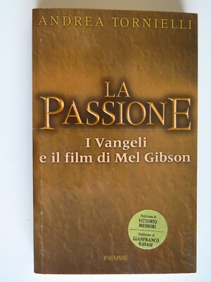 La Passione. Die Evangelien und der Film von Mel Gibson - Tornielli - Piemme, 2004