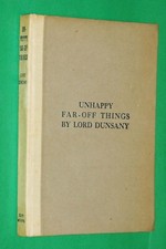 Dunsany, Lord (Edward Plunkett). UNHAPPY FAR-OFF THINGS. WW I French Action