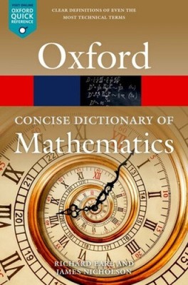 The Concise Oxford Dictionary of Mathematics: Sixth Edition (Oxford Quick