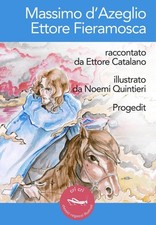 Libro Nuovo - Ettore Catalano - Massimo D'azeglio. Ettore Fieramosca  - Progedit