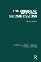 The Origins Of Post-War German Politics (Rle | German Politics) | Marshall