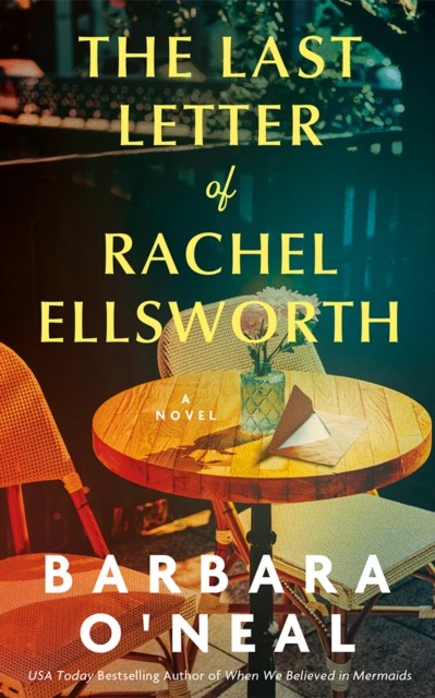 The Last Letter of Rachel Ellsworth A Novel by Barbara O'Neal (Hardback Book)