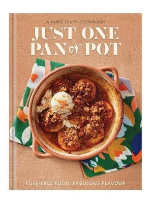 Just One Pan or Pot: Fuss-free food, fabulous flavour (Dairy Dia