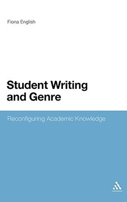 STUDENT WRITING AND GENRE: RECONFIGURING ACADEMIC By Fiona English - Hardcover