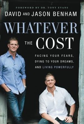 Whatever the Cost : Facing Your Fears, Dying to Your Dreams, and