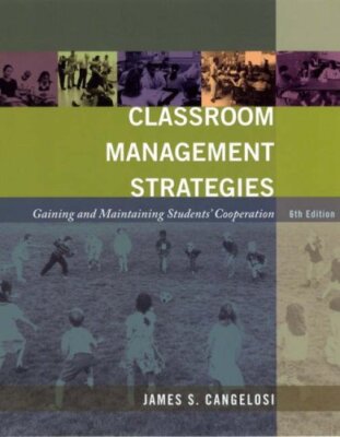 Classroom Management Strategies by James S Cangelosi
