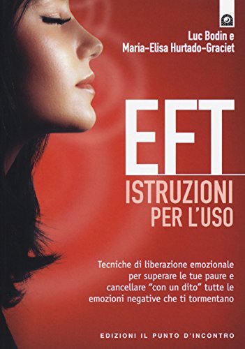 9788868201449 EFT istruzioni per l'uso. Tecniche di liberazione ...ti tormentano