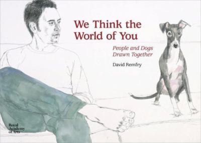 Wir denken, die Welt von dir: Menschen und Hunde zusammen gezeichnet - David Remfry - hardc