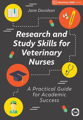 Research and Study Skills for Veterinary Nurses: A Practical Guide for Academic 