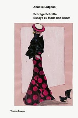 Schräge Schnitte: Essays zu Mode und Kunst (Campo: Kunst Buch Textem Verlag