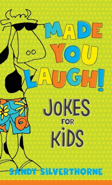 Made You Laugh! – Jokes for Kids by Sandy Silverthorne (Paperback Book)