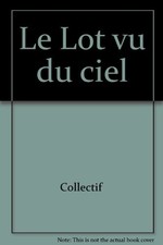 Le Lot vu du ciel,Collectif
