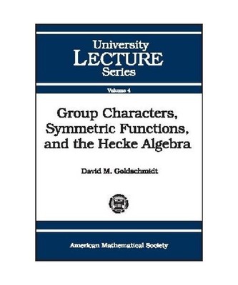 Group Characters, Symmetric Functions, and the Hecke Algebra (University Lecture