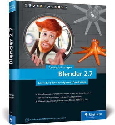 Blender 2.7: Das Workshop-Buch zu Blender! Ab Blender 2.79 Asanger, Andreas: