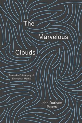 The Marvelous Clouds : Toward a Philosophy of Elemental Media Pap