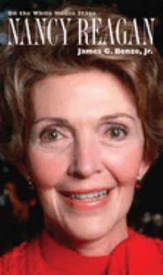 Nancy Reagan : On the White House Stage James G., Jr., Benze, Jam