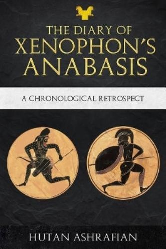 Anabassi Hutan Ashrafian The Diary of Xenophon's Anabasis (Tascabile) Meta ...