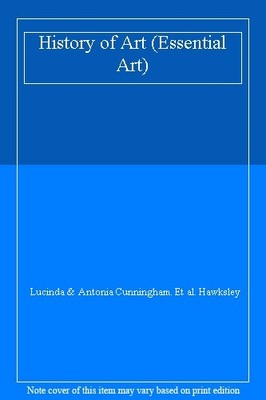 History of Art (Essential Art),Lucinda & Antonia Cunningham. Et 
