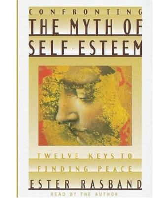 Confronting the Myth of Self-Esteem: Twelve Keys to Finding Peace - GOOD
