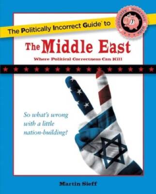 The Politically Incorrect Guide to the Middle East (The Politically ...
