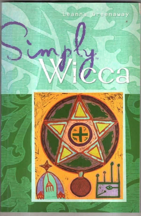 Simply Wicca: The Green and Gentle Wiccan Way Explained : Leanna Greenaway